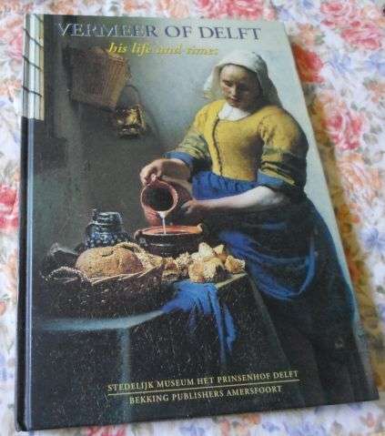 VERMEER OF DELFT - HIS LIFE AND TIMES - MICHAEL P VAN MARSEVEEN