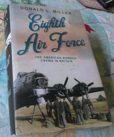 EIGHTH AIR FORCE - THE AMERICAN BOMBER CREWS IN BRITAIN - DONALD L MILLER