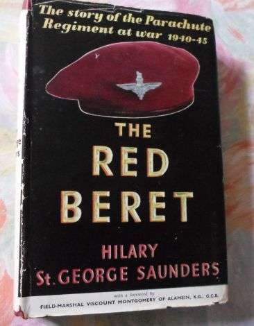 THE RED BERET - THE STORY OF THE PARACHUTE REGIMENT AT WAR 1940 - 45 - HILARY ST GEORGE SAUNDERS