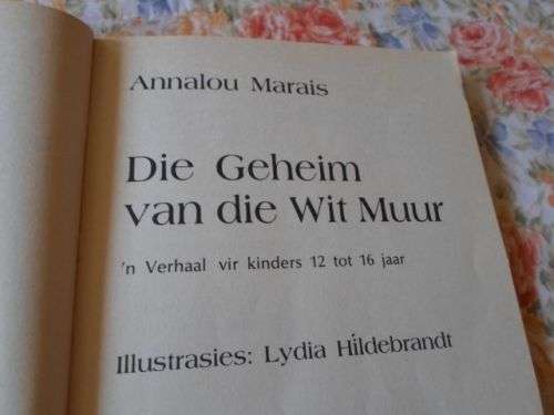 DIE GEHEIM VAN DIE WIT MUUR - ANNALOU MARAIS