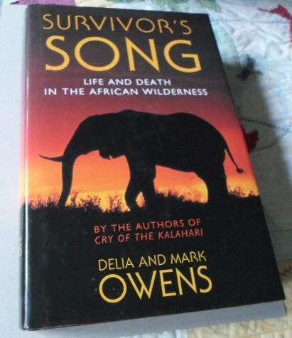 SURVIVOR'S SONG - LIFE AND DEATH IN THE AFRICAN WILDERNESS - DELIA AND MARK OWENS