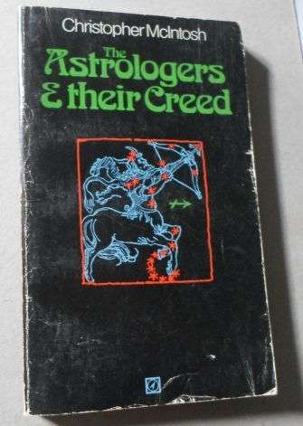 THE ASTROLOGERS & THEIR CREED - AN HISTORICAL OUTLINE - CHRISTOPHER MCINTOSH