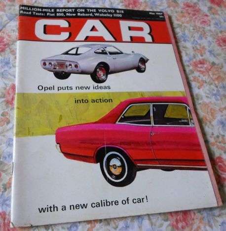 CAR MAGAZINE MAY 1967 ( VOLVO 122S , OPEL REKORD 2-1 C , FIAT 850 SUPER , WOLSELEY 1100