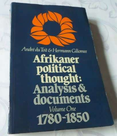 AFRIKANER POLITICAL THOUGHT : ANALYSIS & DOCUMENTS VOLUME ONE 1780 - 1850 - ANDRE DU TOIT & ...