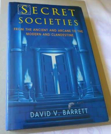 SECRET SOCIETIES - FROM ANCIENT AND ARCANE TO THE MODERN AND CLANDESTINE - DAVID R BARRETT
