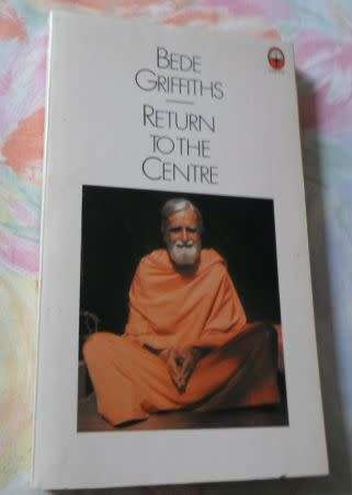 RETURN TO THE CENTRE -  BEDE GRIFFITHS