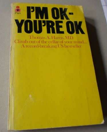 I'M OK - YOU'RE OK - THOMAS A HARRIS M.D.