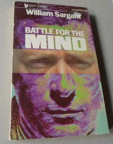 BATTLE FOR THE MIND - A PHYSIOLOGY OF CONVERSION AND BRIAN-WASHING - WILLIAM SARGANT