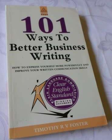 101 WAYS TO BETTER BUSINESS WRITING - TIMOTHY R V FOSTER