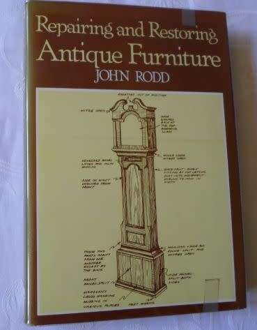 REPAIRING AND RESTORING ANTIQUE FURNITURE - JOHN RODD
