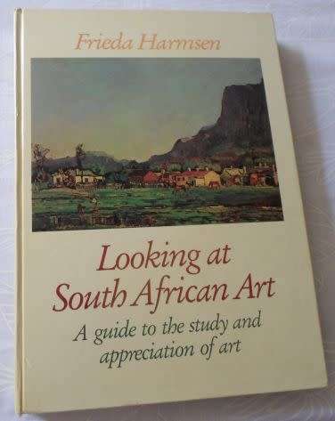 LOOKING AT SOUTH AFRICAN ART - FRIEDA HARMSEN ( FIRST INSIDE PAGE REMOVED )