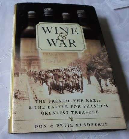 WINE & WAR - THE FRENCH, THE NAZIS & THE BATTLE FOR FRANCE'S GREATEST TREASURE - DON KLADSTRUP