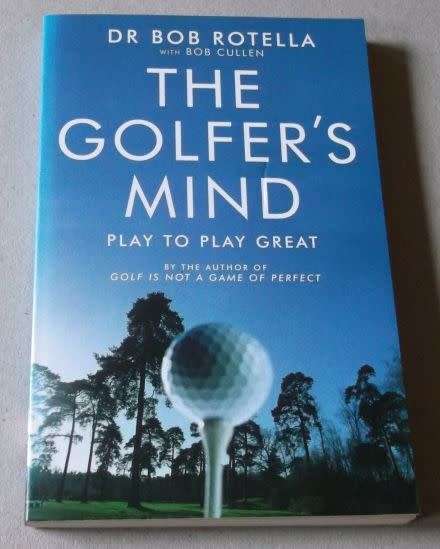THE GOLFER'S MIND - PLAY TO PLAY GREAT - DR BOB ROTELLA