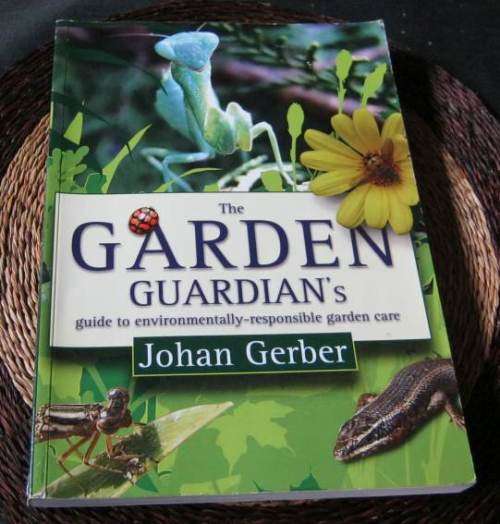 THE GARDEN GUARDIAN'S GUIDE TO ENVIRONMENTALLY-RESPONSIBLE GARDEN CARE - JOHAN GERBER