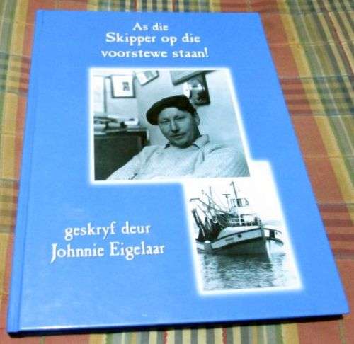 AS DIE SKIPPER OP DIE VOORSTEWE STAAN ! - JOHNNIE EIGELAAR ( GETEKEN )
