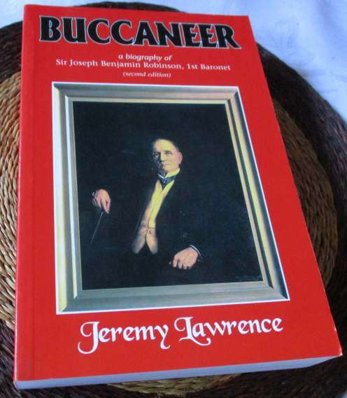 BUCCANEER - A BIOGRAPHY OF SIR JOSEPH BENJAMIN ROBINSON, 1ST BARONET - JEREMY LAWRENCE