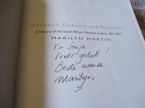 BETWEEN DREAMS AND REALITIES - A HISTORY OF THE SOUTH AFRICAN NATIONAL GALLERY 1871 - 2017 - MARILYN