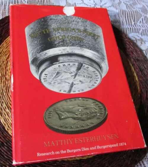 SOUTH AFRICA'S FIRST GOLD COIN - RESEARCH ON THE BURGERS DIES AND BURGERSPOND 1874 - MATTHY EST...