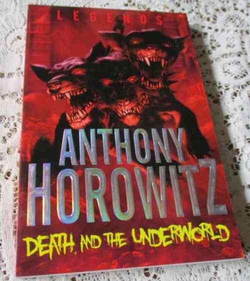 DEATH AND THE UNDERWORLD - LEGENDS - ANTHONY HOROWITZ