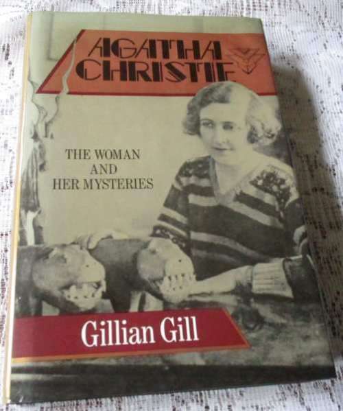 AGATHA CHRISTIE - THE WOMAN AND HER MYSTERIES - GILLIAN GILL