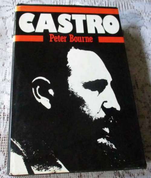 CASTRO - A BIOGRAPHY OF FIDEL CASTRO - PETER BOURNE