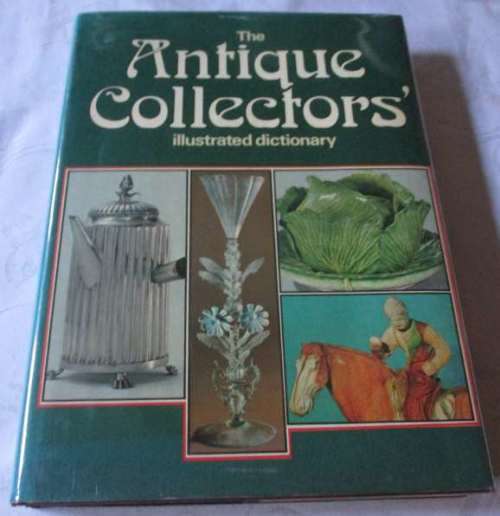 THE ANTIQUE COLLECTOR`S ILLUSTRATED DICTIONARY