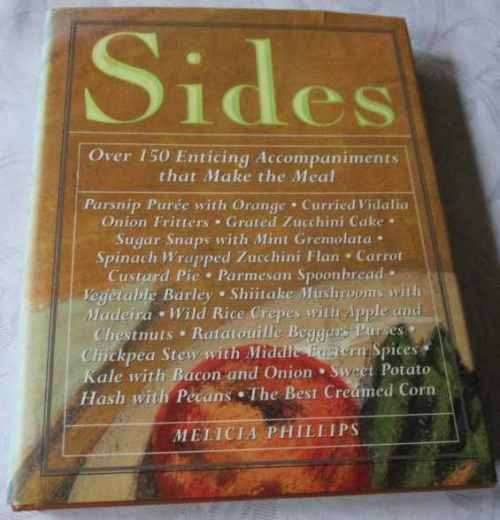 SIDES -  OVER 150 ENTICING ACCOMPANIMENTS THAT MAKES THE MEAL - MELICIA PHILLIPS