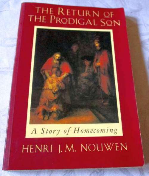 THE RETURN OF THE PRODIGAL SON - A STORY OF HOMECOMING - HENRI J M NOUWEN