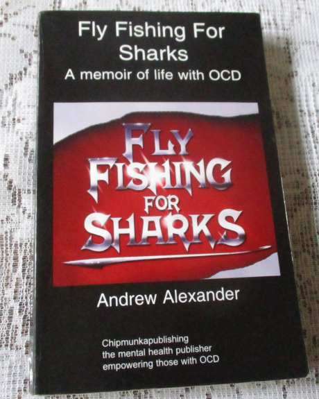 FLY FISHING FOR SHARKS - A MEMOIR OF LIFE WITH OCD - ANDREW ALEXANDER  ( SIGNED )