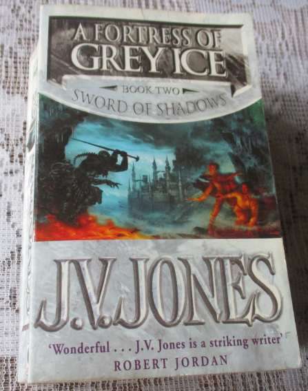 A FORTRESS OF GREY ICE - BOOK TWO - SWORD OF SHADOWS - J.V. JONES