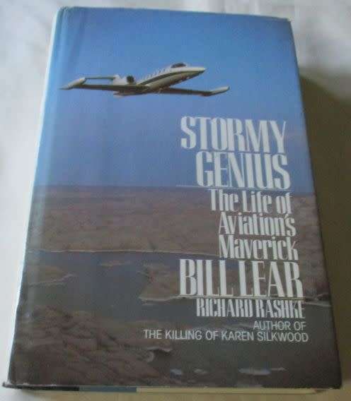 STORMY GENIUS - THE LIFE OF AVIATIONS MAVERICK BILL LEAR - RICHARD RASHKE