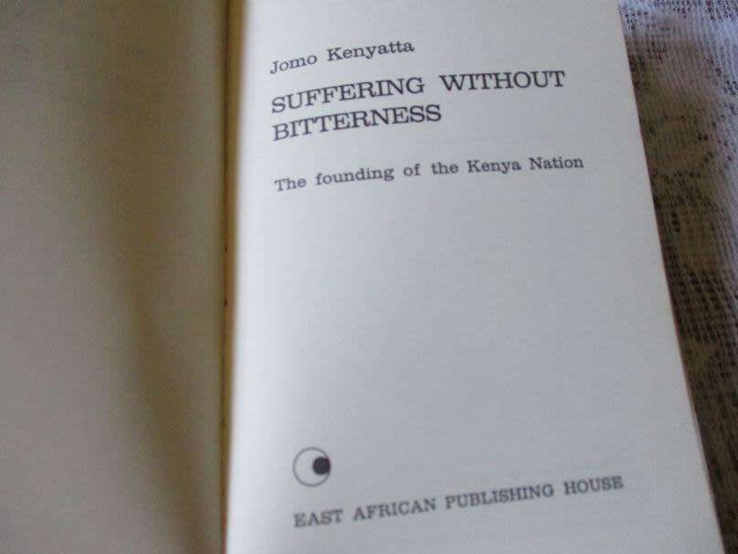 SUFFERING WITHOUT BITTERNESS - THE FOUNDING OF THE KENYA NATION - JOMO KENYATTA