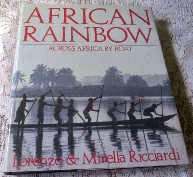 AFRICAN RAINBOW - ACROSS AFRICA BY BOAT - LORENZO & MIRELLA RICCIARDI