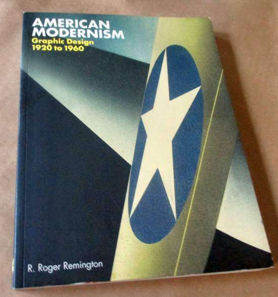 AMERICAN MODERNISM - GRAPHIC DESIGN 1920 - 1960 - R ROGER REMINGTON