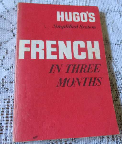 FRENCH IN THREE MONTHS - HUGO`S SIMPLIFIED SYSTEM