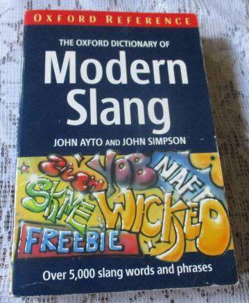 THE OXFORD DICTIONARY OF MODERN SLANG - JOHN ATO AND JOHN SIMPSON