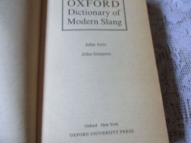THE OXFORD DICTIONARY OF MODERN SLANG - JOHN ATO AND JOHN SIMPSON