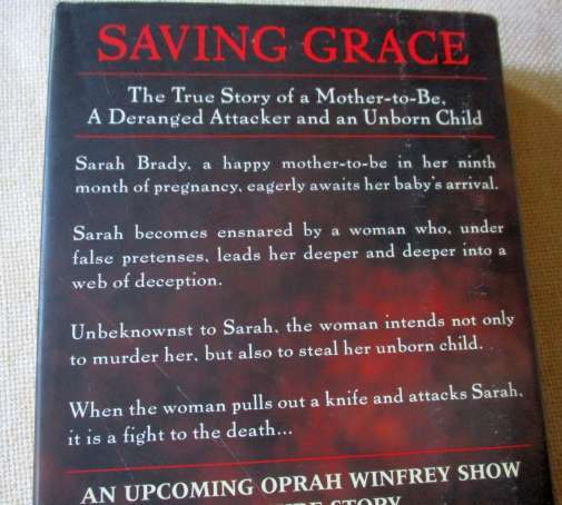 SAVING GRACE - THE TRUE STORY OF A MOTHER-TO-BE, A DERANGED ATTACKER AND AN UNBORN CHILD - SARAH B..