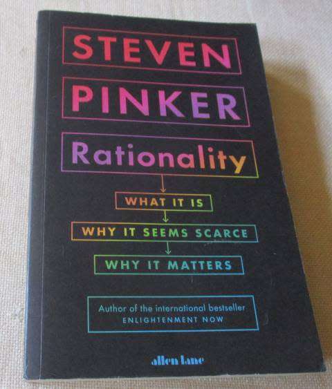 RATIONALITY - WHAT IT IS, WHY IT SEEMS SCARCE, WHY IT MATTERS - STEVEN PINKER