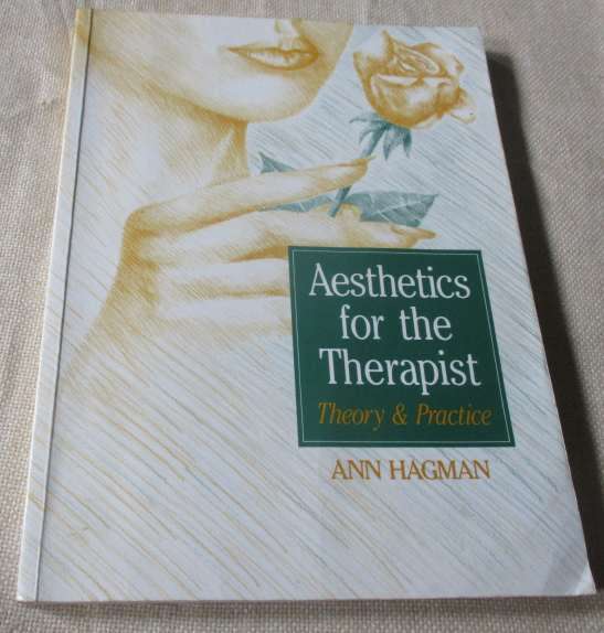AESTHETICS FOR THE THERAPIST - THEORY & PRACTICE - ANN HAGMAN