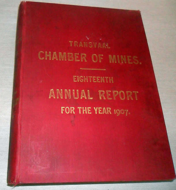 TRANSVAAL CHAMBER OF MINES - EIGHTEENTH ANNUAL REPORT 1907 !!!