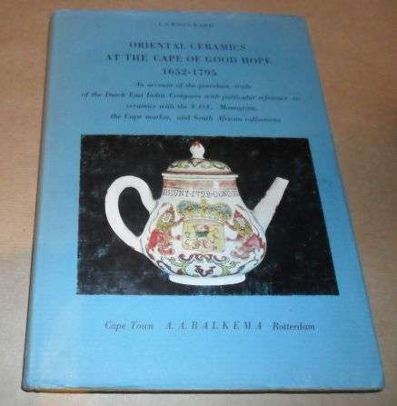 ORIENTAL CERAMICS AT THE CAPE OF GOOD HOPE 1652 - 1795  - C.S. WOODWARD