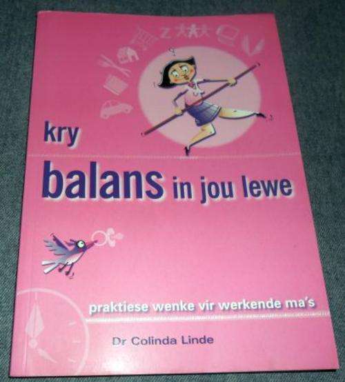 KRY BALANS IN JOU LEWE - DR COLINDA LINDE