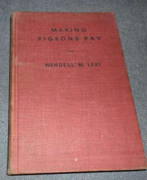 MAKING PIGEONS PAY - WENDELL M. LEVI