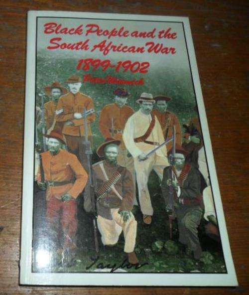 BLACK PEOPLE AND THE SOUTH AFRICAN WAR 1899 - 1902  - PETER WARWICK