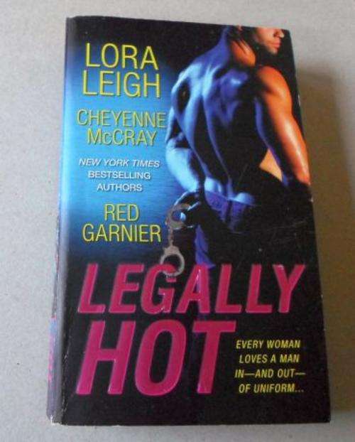 LEGALLY HOT - LORA LEIGH , CHEYENNE MCCRAY , RED GARNIER