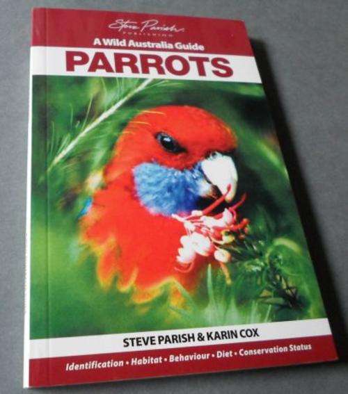PARROTS - A WILD AUSTRALIA GUIDE - STEVE PARISH & KARIN COX