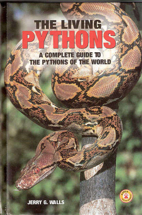 THE LIVING PYTHONS - A COMPLETE GUIDE TO THE PYTHONS OF THE WORLD - JERRY G. WALLS (T.F.H.)