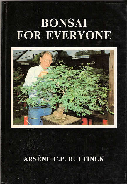 BONSAI FOR EVERYONE - ARSENE C.P. BULTINCK