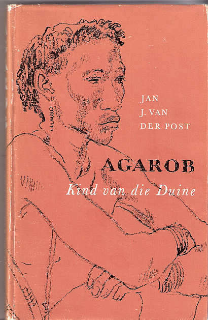 AGAROB KIND VAN DIE DUINE - JAN J. VAN DER POST ( AFRIKAANS )